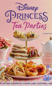 Disney Princess Tea Parties Cookbook