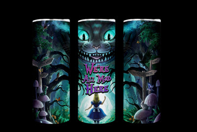 We’re all mad here tumbler 20 oz straight